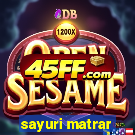 sayuri matrar